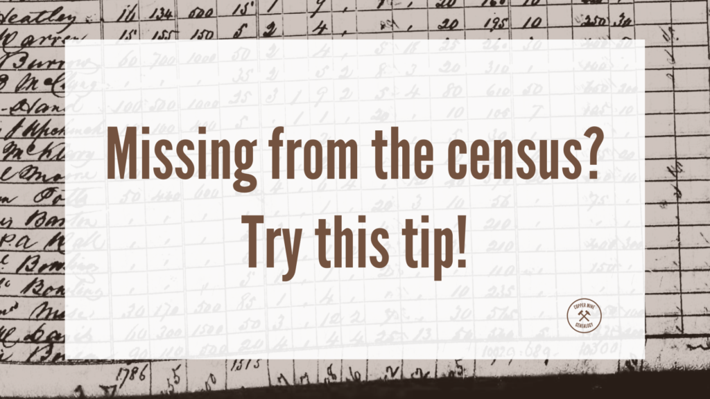 Tips for when you can't find your male ancestor in the census from 1850 to 1880